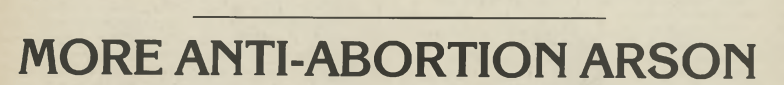 Reprint: Broadsheet on Anti-Abortion Arsons in New Zealand (Sandra Coney & Jenny Rankine, Broadsheet, 1976-1987)